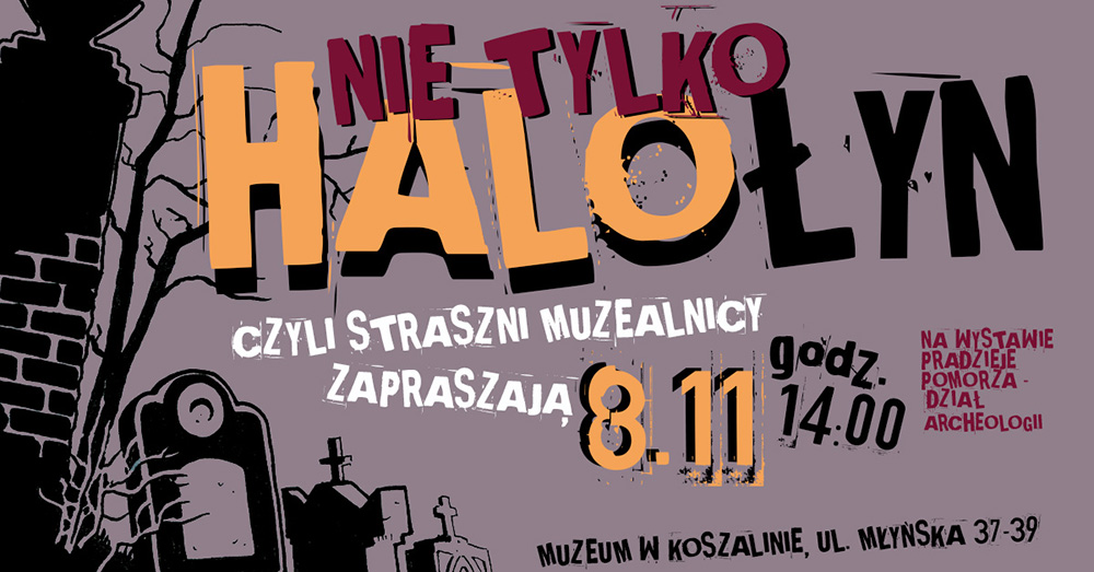 Grafika wydarzenia „Nie tylko Halloween, czyli straszni muzealnicy zapraszają” w Muzeum w Koszalinie, z datą 8 listopada i godziną 14:00, dotyczący wydarzenia w Dziale Archeologii.