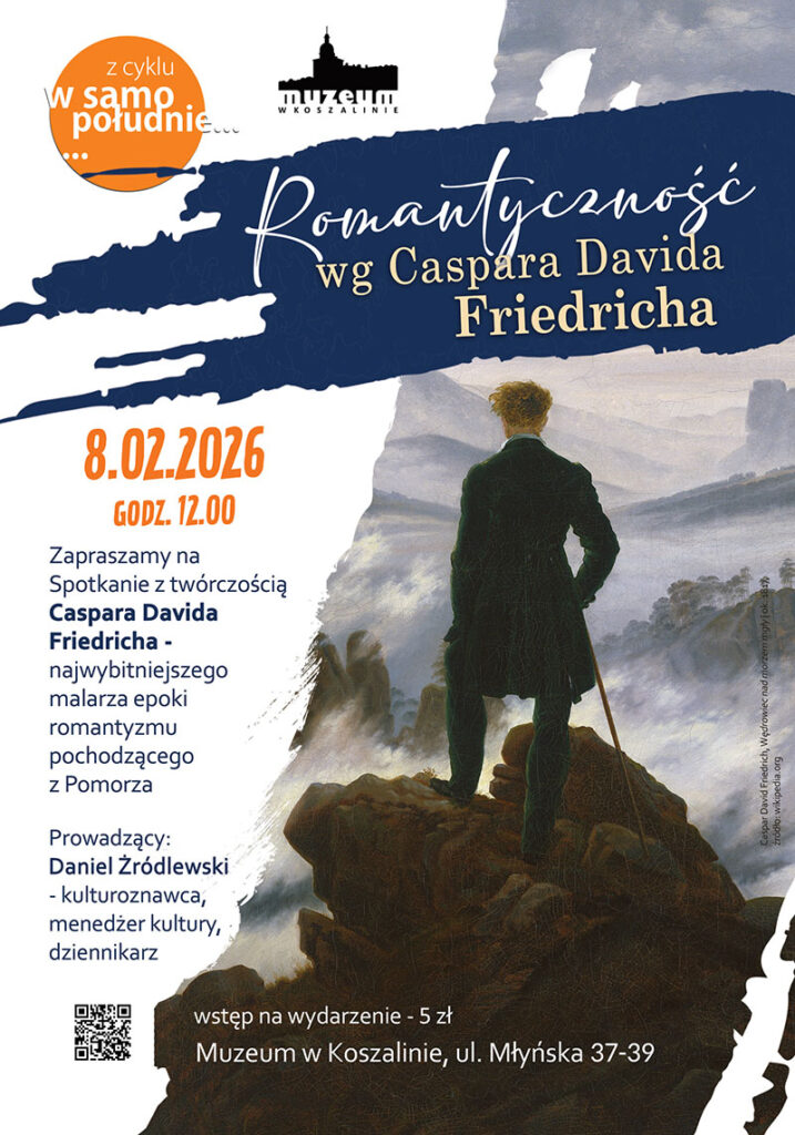 Plakat wydarzenia "Romantyczność wg Caspara Davida Friedricha" z cyklu „W samo południe”. Grafika inspirowana obrazem przedstawiającym samotną postać stojącą na skale nad mglistym krajobrazem górskim. Informacja o spotkaniu poświęconym twórczości Caspara Davida Friedricha, które odbędzie się 8 lutego 2026 roku o godz. 12.00 w Muzeum w Koszalinie