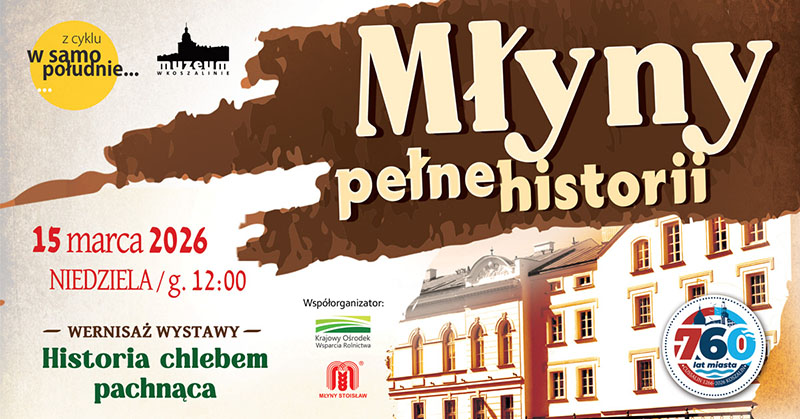 Grafika promująca wydarzenie „W samo południe" pod tytułem "Młyny pełne historii” w Muzeum w Koszalinie z datą 15 marca 2026 roku o godz. 12:00 oraz zapowiedzią wernisażu wystawy „Historia chlebem pachnąca”, z ilustracją budynku muzeum.