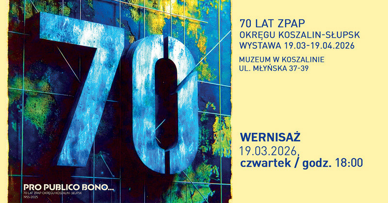 Plakat wystawy 70 lat ZPAP Okręgu Koszalin–Słupsk z dużą liczbą 70 w odcieniach niebieskiego na abstrakcyjnym tle, informujący o ekspozycji od 19 marca do 19 kwietnia 2026 roku w Muzeum w Koszalinie oraz wernisażu 19 marca 2026 w czwartek o godz 18:00.