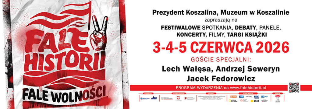 Zaproszenie na festiwal „Fale Historii – Fale Wolności”. Po lewej stronie stylizowana grafika z czerwono-białym napisem „Fale Historii” oraz „Fale Wolności”. Po prawej stronie informacje o wydarzeniu organizowanym przez Prezydenta Koszalina i Muzeum w Koszalinie: festiwalowe spotkania, debaty, panele, koncerty, filmy i targi książki. Termin wydarzenia: 3–5 czerwca 2026 roku. Goście specjalni: Lech Wałęsa, Andrzej Seweryn i Jacek Fedorowicz. Na dole adres strony internetowej falehistorii.pl oraz logotypy partnerów i sponsorów.