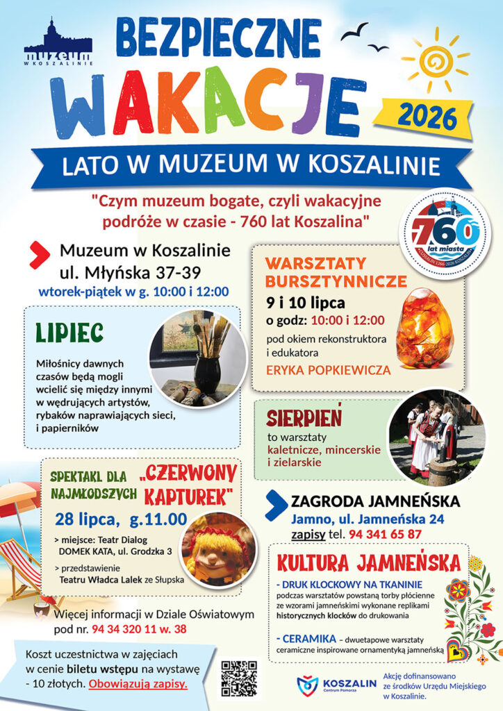 Plakat promujący „Bezpieczne Wakacje 2026 – Lato w Muzeum w Koszalinie”. Program wakacyjnych zajęć pod hasłem „Czym muzeum bogate, czyli wakacyjne podróże w czasie – 760 lat Koszalina”. Informacje o warsztatach dla dzieci.